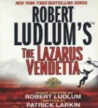 Patrick Larkin, Robert/ Larkin Ludlum, Scott Brick - Robert Ludlum's the Lazarus Vendetta