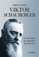 Siegbert Lattacher - Viktor Schauberger