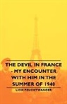 Lion Feuchtwanger, Lionel Feuchtwanger - The Devil in France - My Encounter with Him in the Summer of 1940