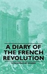 Gouverneur Morris - A Diary of the French Revolution