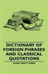 Hugh Percy Jones - Dictionary of Foreign Phrases and Classical Quotations