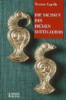 Torsten Capelle - Die Sachsen des frühen Mittelalters