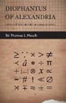 Sir Thomas L. Heath, Thomas Little Heath - Diophantus of Alexandria - A Study in the History of Greek Algebra
