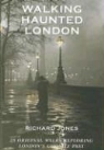 Richard Jones - Walking Haunted London