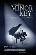 Dawn Bailiff - Notes from a Minor Key - A Memoir of Music, Love, and Healing