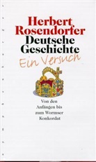 Herbert Rosendorfer - Deutsche Geschichte - Ein Versuch - 1: Deutsche Geschichte - Ein Versuch, Band 1