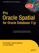 Euro Beinat, Alber Godfrind, Albert Godfrind, Ravi Kothuri, Ravikant Kothuri, Ravikanth Kothuri - Pro Oracle Spatial for Oracle Database 11g