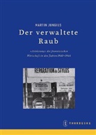 Martin Jungius, Deutsches Historisches Institut Paris - Der verwaltete Raub