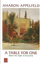 Aharon Appelfeld, Aharon Applefeld - A Table for One