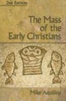 Mike Aquilina - The Mass of the Early Christians
