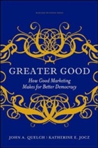 Lincoln Filene, Katherine Jocz, Katherine E. Jocz, J. Quelch, John A. Quelch, Quelch John A. - Greater Good