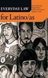 Raquel Aldana, Aldana Raquel, Joaquin G. Avila, Avila Joaquin G., Steven W. Bender, Steven W./ Aldana Bender... - Everyday Law for Latino/as