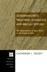 Catherine L Kelsey, Catherine L. Kelsey - Schleiermacher's Preaching, Dogmatics, and Biblical Criticism