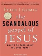 Peter J. Gomes, Patrick Girard Lawlor - The Scandalous Gospel of Jesus: What's So Good about the Good News? (Audio book)