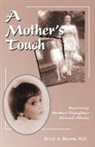 Julie A. Brand, Julie A. Brand M. S. - Mother''s Touch