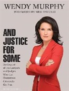 Wendy Murphy, Joyce Bean - And Justice for Some: An Expose of the Lawyers and Judges Who Let Dangerous Criminals Go Free (Audio book)