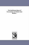 Charles Astor Bristed - The Interference Theory of Government. by Charles Astor Bristed
