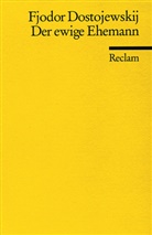 Fjodor Michailowitsch Dostojewski, Fjodor M Dostojewskij, Fjodor M. Dostojewskij - Der ewige Ehemann