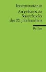 Michael Hanke - Interpretationen: Amerikanische Short Stories des 20. Jahrhunderts
