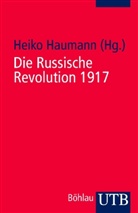 Haumann, Heik Haumann, Heiko Haumann - Die Russische Revolution 1917