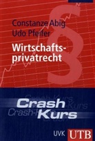 Constanze Abig, Udo Pfeifer - Crash-Kurs Wirtschaftsprivatrecht