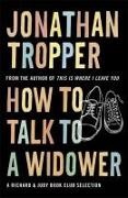 Jonathan Tropper, Tropper Jonathan - How to Talk to a Widower