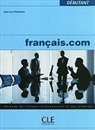 Jean-Luc Penfornis - français.com - Débutant: Français.com débutant : méthode de français professionnel et des affaires