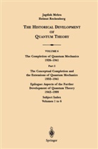 J. Mehra, Jagdish Mehra, H. Rechenberg, Helmut Rechenberg - The Historical Development of Quantum Theory - 6 / 2: The Conceptual Completion and Extensions of Quantum Mechanics 1932-1941. Epilogue: Aspects of the Further Development of Quantum Theory 1942-1999
