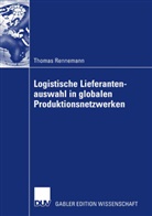 Thomas Rennemann - Logistische Lieferantenauswahl in globalen Produktionsnetzwerken