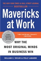 Polly LaBarre, Polly G. LaBarre, William C. Taylor - Mavericks at Work