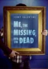 Jenny Valentine - Me, the Missing, and the Dead