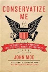 John Moe - Conservatize Me