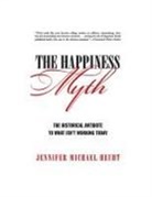 Jennifer Hecht, Jennifer Michael Hecht - The Happiness Myth
