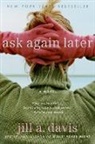 Jill A. Davis - Ask Again Later