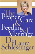 Dr Laura Schlessinger, Dr. Laura Schlessinger, Laura Schlessinger, Laura C. Schlessinger, Schlessinger Laura - The Proper Care and Feeding of Marriage