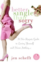 Jen Schefft - Better Single Than Sorry