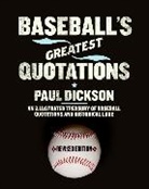 Paul Dickson - Baseball's Greatest Quotations Rev. Ed.