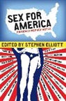 Stephen Elliott, Stephen (EDT) Elliott, Stephen Elliott - Sex for America