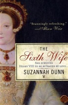 Suzannah Dunn - The Sixth Wife