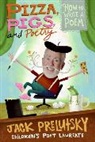Jack Prelutsky, Prelutsky Jack - Pizza, Pigs, and Poetry
