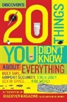 Dean Christopher, Discover Magazine, Discover&amp;quot, Editors of "Discover" Magazine, Editors of &amp;quot, The Editors of Discover Magazine... - Discover's 20 Things You Didn't Know About Everything