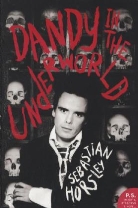 Sebastian Horsley, Horsley Sebastian - Dandy in the Underground