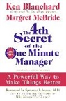 Ken Blanchard, Margret McBride - The 4th Secret of the One Minute Manager