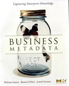 Lowell Fryman, Lowell (Collibra Fryman, Lowell (Former Professor at Daniels College of Business Fryman, Fryman Lowell, William Immon, W. H. Inmon... - Business Metadata: Capturing Enterprise Knowledge