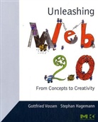 Stephan Hagemann, Stephan (Institur fur Wirtschaftsinformatik Hagemann, Hagemann Stephan, Gottfried Vossen, Gottfried (Institur Fur Wirtschaftsinforma Vossen, Gottfried (Institur fur Wirtschaftsinformatik Vossen... - Unleashing Web 2.0