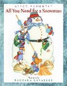 Schertle Alice Schertle, Alice Schertle, Lavallee Barbara Lavallee, Barbara Lavallee - All You Need for a Snowman