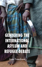J Freedman, J. Freedman, Jane Freedman, Freedman Jane - Gendering the International Asylum and Refugee Debate