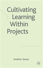 A Sense, A. Sense, Andrew Sense - Cultivating Learning Within Projects