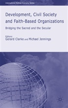 Gerard Clarke, Gerard Jennings Clarke, CLARKE GERARD JENNINGS MICHAEL S, Michael Jennings, G. Clarke, Gerard Clarke... - Development, Civil Society and Faith-Based Organizations