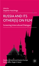 Stephen C. Hutchings, Hutchings, S Hutchings, S. Hutchings, Stephen Hutchings - Russia and Its Other(s) on Film